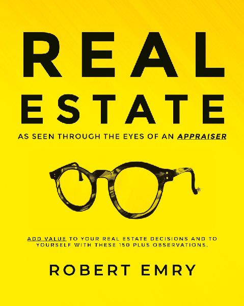 REAL ESTATE as seen through the eyes of an Appraiser