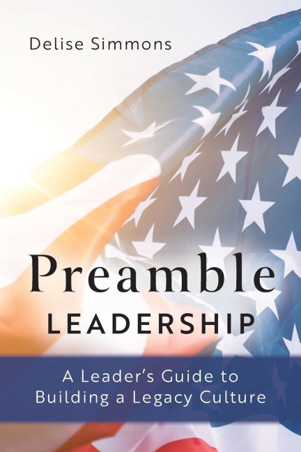 Preamble Leadership: A Leaders Guide to Building a Legacy Culture