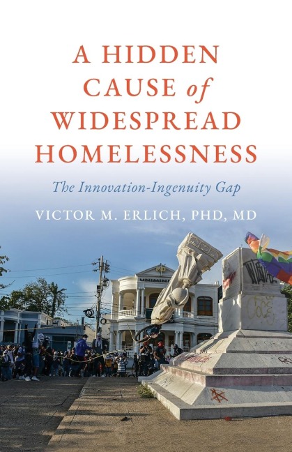 A Hidden Cause of Widespread Homelessness: The Innovation-Ingenuity Gap