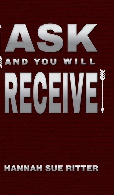 Ask and You Will Receive