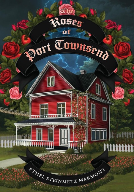 The Roses of Port Townsend: A Tale of Mystery, Magic, Science, (and Tomatoes) in a Seaport Village