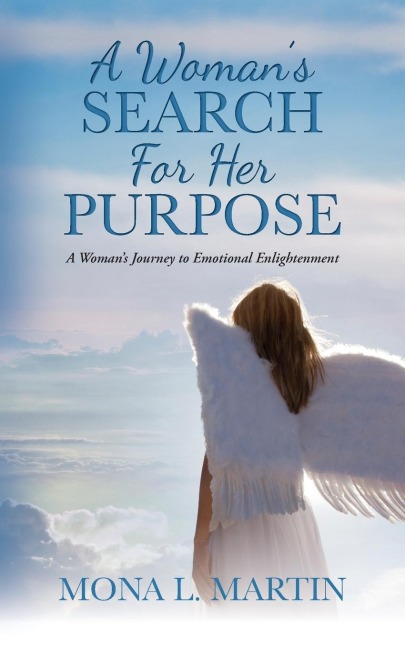 A Womans Search For Her Purpose: A Womans Journey to Emotional Enlightenment
