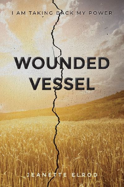 Wounded Vessel: I Am Taking Back My Power