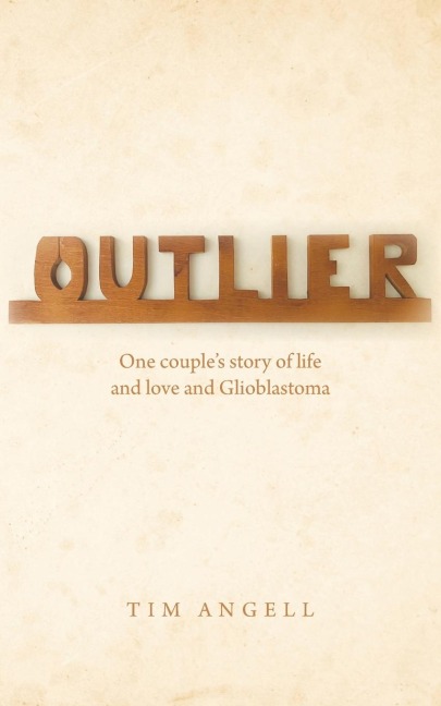 OUTLIER: One couples story of life and love and Glioblastoma