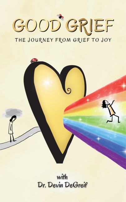 Good Grief: The Journey from Grief to Joy