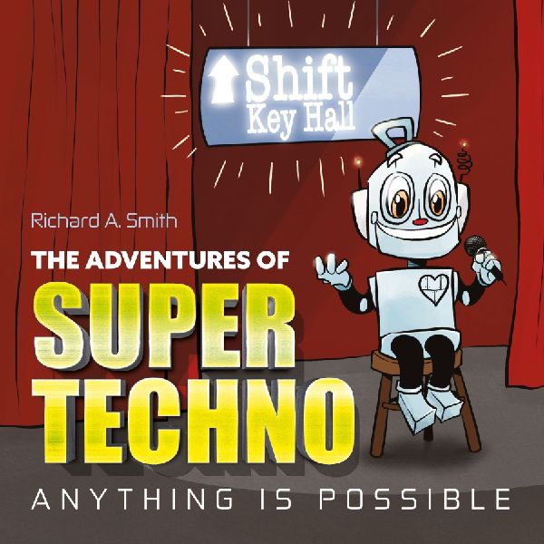 The Adventures of Super Techno: Anything is possible!