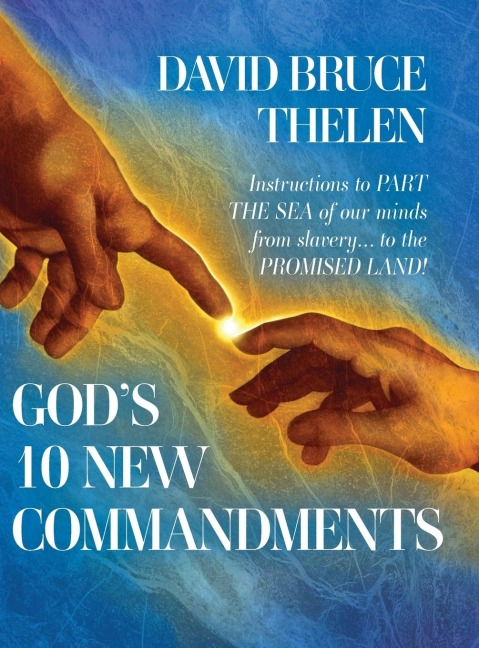 Gods 10 New Commandments: Instructions to PART THE SEA of our minds from slavery... to the PROMISE LAND!