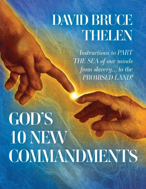 Gods 10 New Commandments: Instructions to PART THE SEA of our minds from slavery... to the PROMISE LAND!