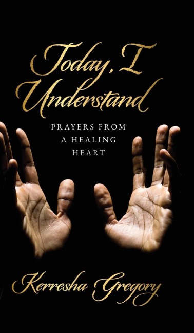 Today, I Understand: Prayers from a Healing Heart