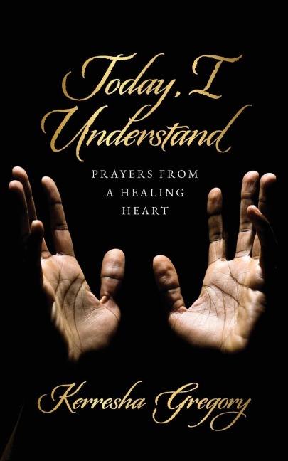 Today, I Understand: Prayers from a Healing Heart