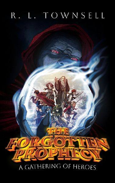 The Forgotten Prophecy: A Gathering of Heroes