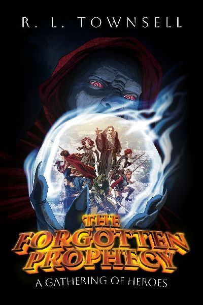 The Forgotten Prophecy: A Gathering of Heroes