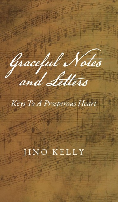 Graceful Notes and Letters: Keys to a Prosperous Heart