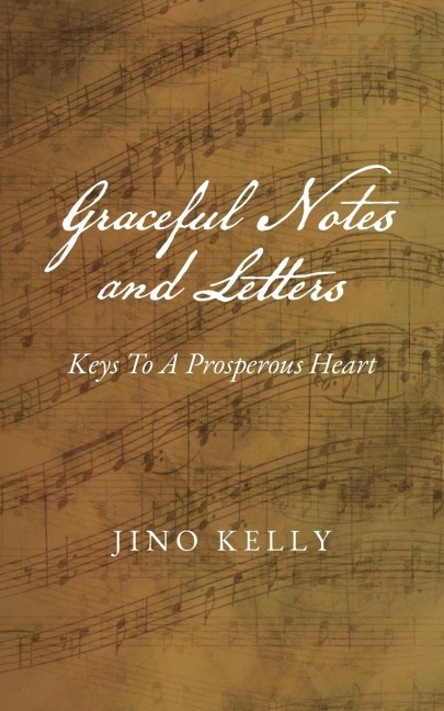 Graceful Notes and Letters: Keys to a Prosperous Heart