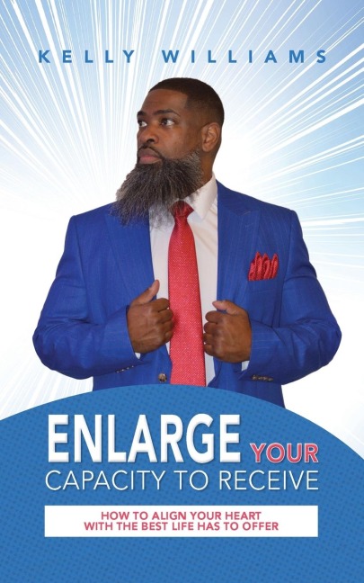 Enlarge Your Capacity to Receive: How to Align Your Heart With the Best Life Has to Offer