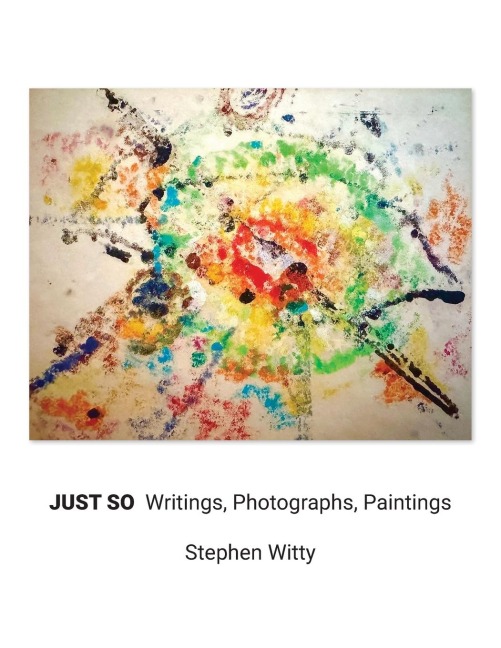 Just So: Writings, Photographs, Paintings