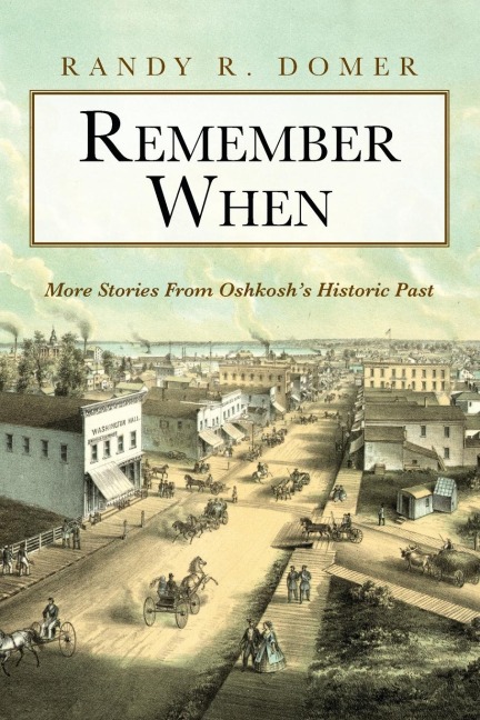 Remember When: More Stories From Oshkoshs Historic Past