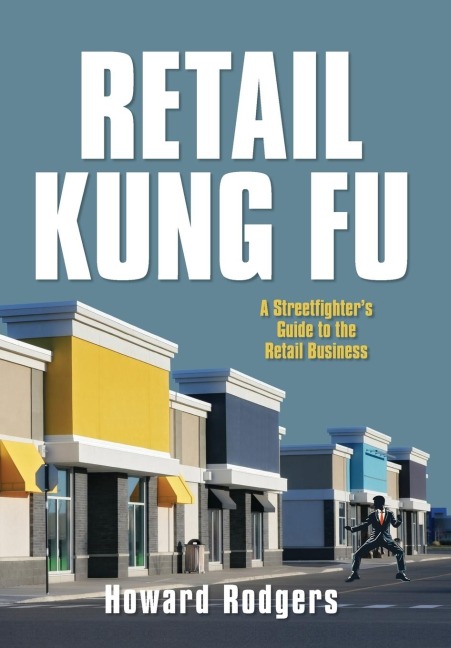 Retail Kung Fu: A Streetfighters Guide to the Retail Business