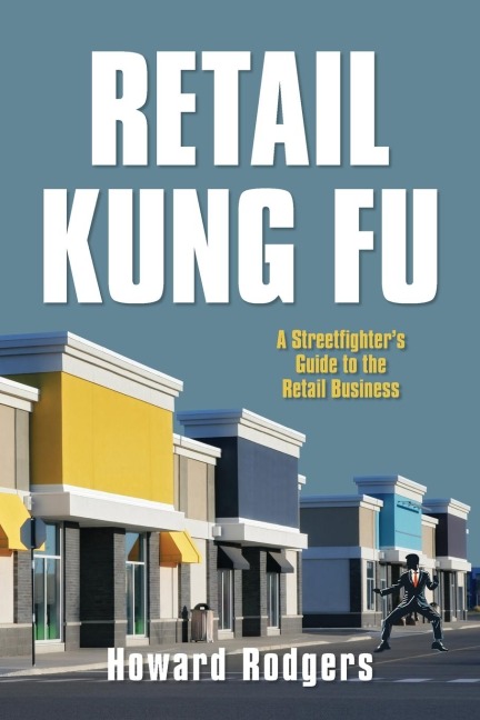 Retail Kung Fu: A Streetfighters Guide to the Retail Business