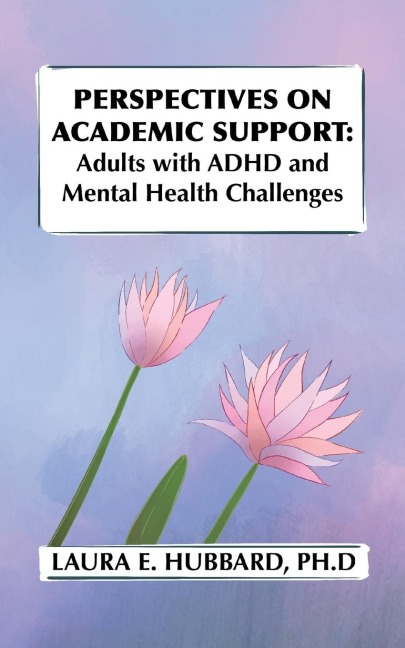 Perspectives on Academic Support: Adult Students with ADHD and Mental Health Challenges