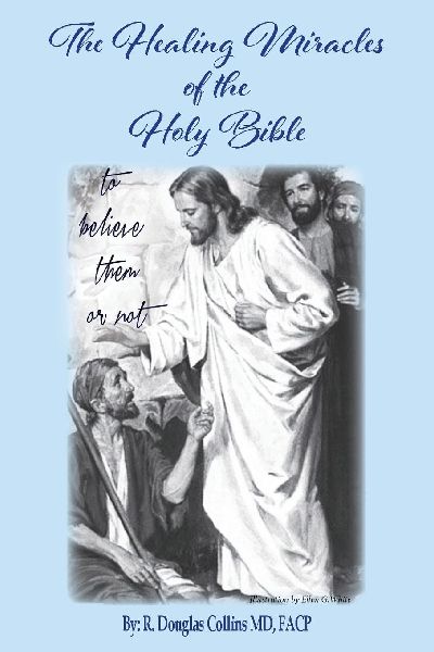 The Healing Miracles of the Holy Bible: To Believe Them or Not