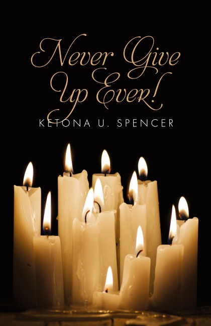 Never Give Up Ever!