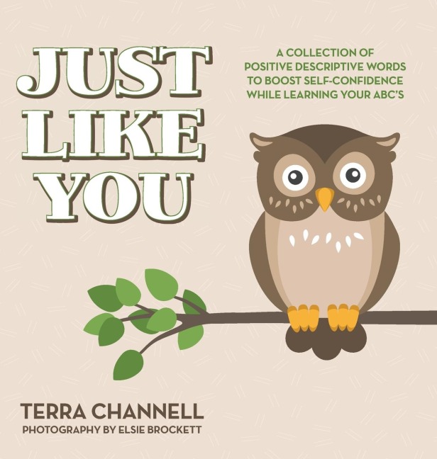 Just Like You: A Collection of Positive Descriptive Words to Boost Self-Confidence While Learning Your ABCs