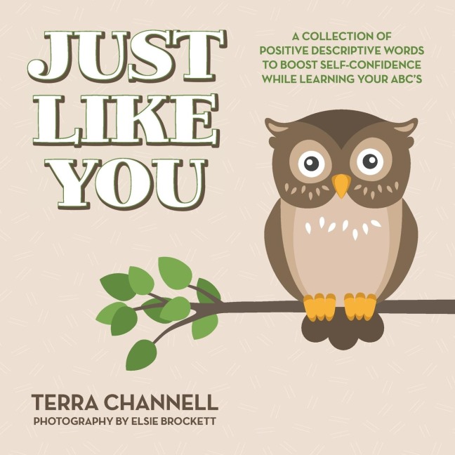 Just Like You: A Collection of Positive Descriptive Words to Boost Self-Confidence While Learning Your ABCs