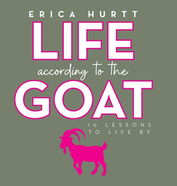 Life According to the GOAT: 10 Lessons to Live By