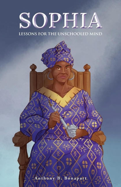 Sophia: Lessons for the Unschooled Mind