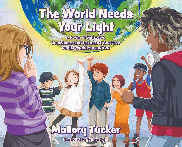The World Needs Your Light: A Poem of Self-Love, Confidence and the Impact You Have on the World Around You