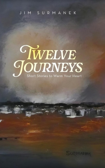 Twelve Journeys: Short Stories to Warm Your Heart