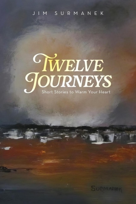 Twelve Journeys: Short Stories to Warm Your Heart