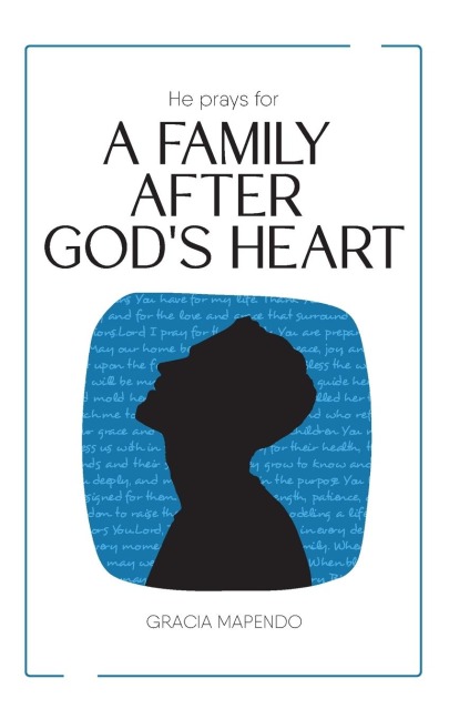 He Prays for a Family After Gods Heart