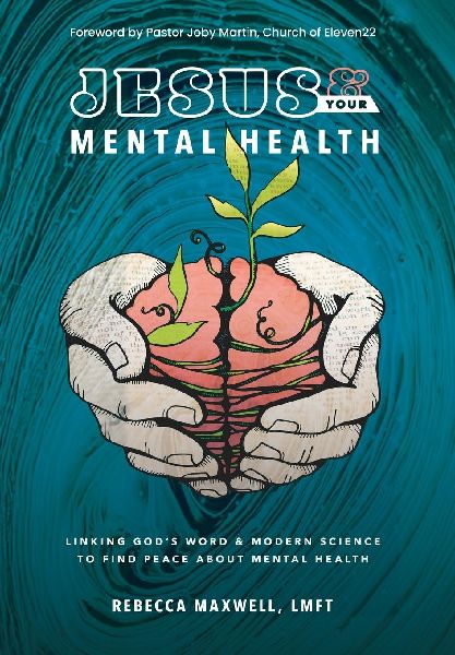 Jesus & Your Mental Health: Linking Gods Word and Modern Science to Find Peace about Mental Health