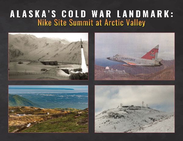 Alaska's Cold War Landmark: Nike Site Summit at Arctic Valley