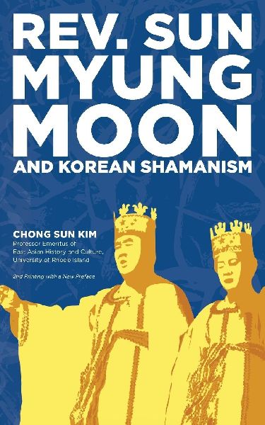 Reverend Sun Myung Moon and Korean Shamanism