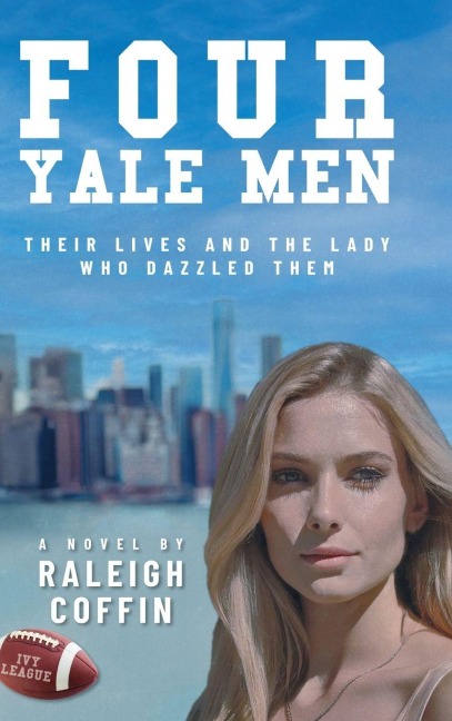Four Yale Men: Their Lives and the Lady Who Dazzled Them