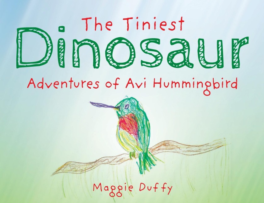 The Tiniest Dinosaur: Adventures of Avi Hummingbird