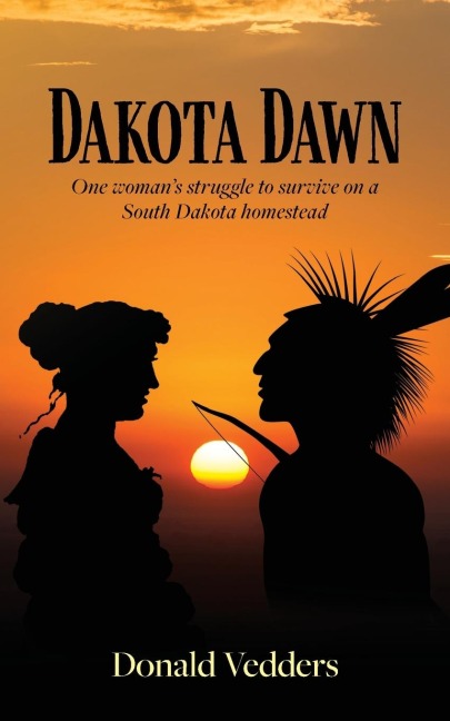 Dakota Dawn: One Womans Struggle to Survive on a South Dakota Homestead