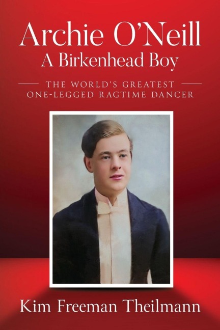 Archie ONeill: The Worlds Greatest One-Legged Ragtime Dancer