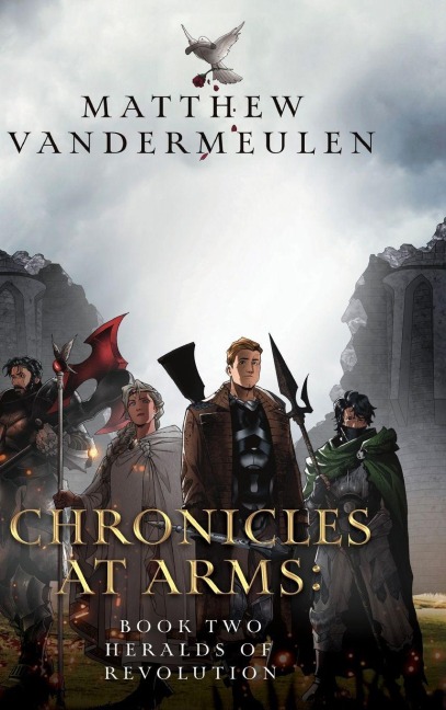 Chronicles at Arms: Book 2 - Heralds of Revolution