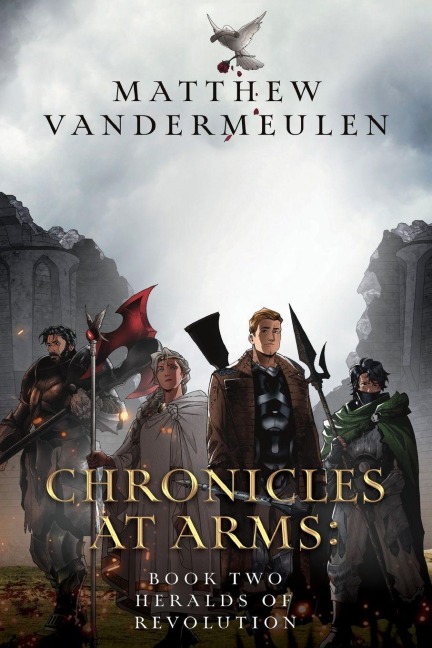 Chronicles at Arms: Book 2 - Heralds of Revolution