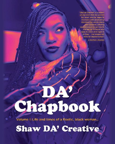 DA Chapbook: Volume I: Life and times of a floetic, black woman...