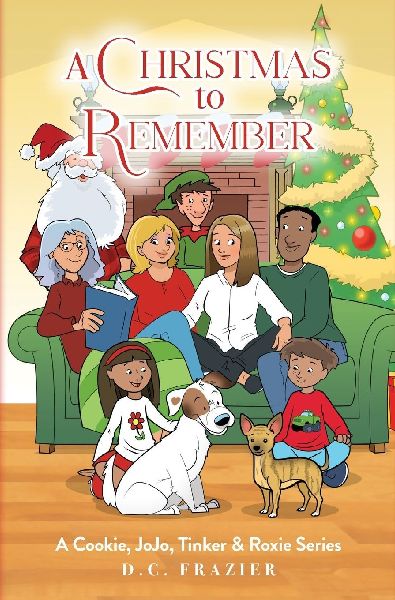 A Christmas To Remember: A Cookie, JoJo, Tinker & Roxie Series