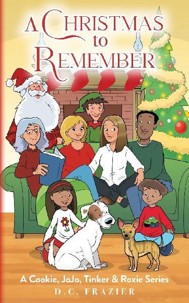 A Christmas To Remember: A Cookie, JoJo, Tinker & Roxie Series