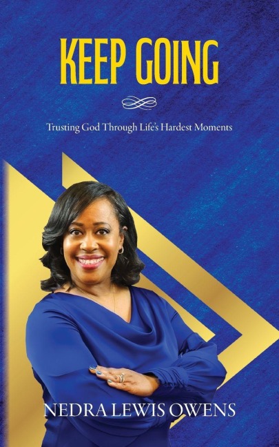 Keep Going: Trusting God Through Lifes Hardest Moments