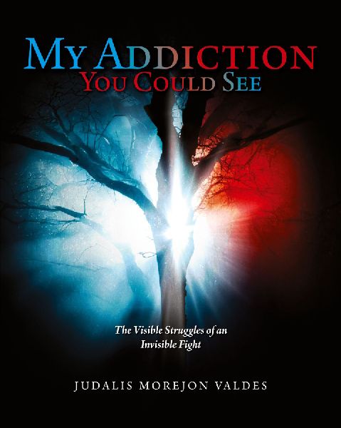 My Addiction You Could See: The Visible Struggles of an Invisible Fight