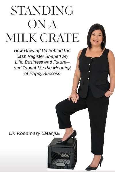 Standing on a Milk Crate: How Growing Up Behind the Cash Register Shaped My Life, Business and Future-and Taught Me the Meaning of Happy Success