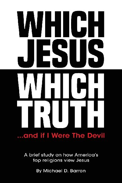 Which Jesus Which Truth...and if I were the devil: A brief study on how Americas top religions view Jesus